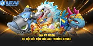 Bắn Cá Vàng BET88